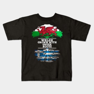 Welsh Grown With Greek Roots - Gift for Greek With Roots From Greece Kids T-Shirt